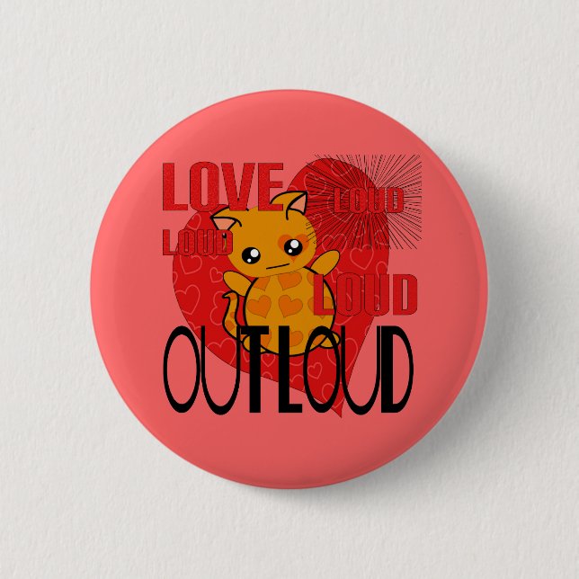 Love Out Loud 6 Cm Round Badge (Front)