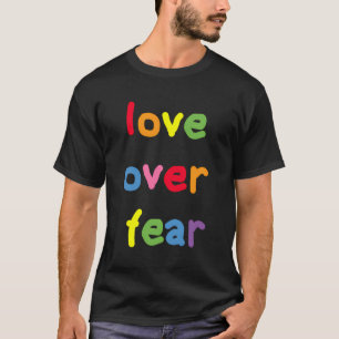 Love Over Fear Quote Spiritual Positive Affirmatio T-Shirt