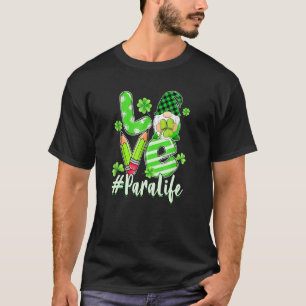 Love Para Life Gnome Funny St Patrick's Day Shamro T-Shirt