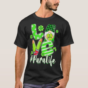 Love Para Life Gnome Funny St Patrick's Day Shamro T-Shirt