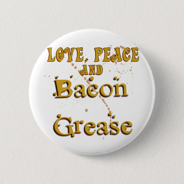 Love Peace & Bacon Grease 6 Cm Round Badge (Front)