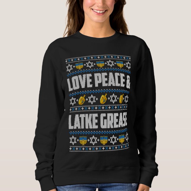 Love Peace Latke Grease Hanukkah Ugly Christmas Sw Sweatshirt (Front)