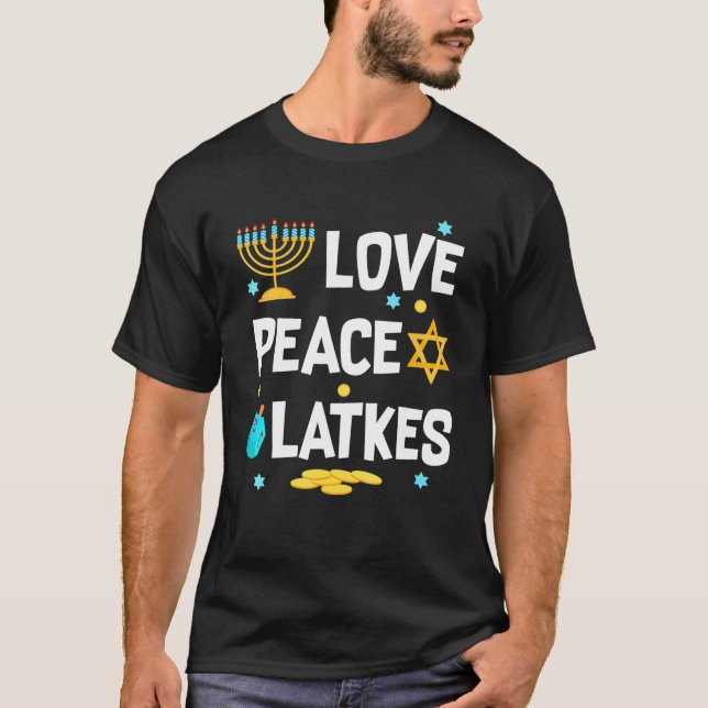 Love Peace Latkes Hanukkah Chanukah Jewish Funny T-Shirt (Front)