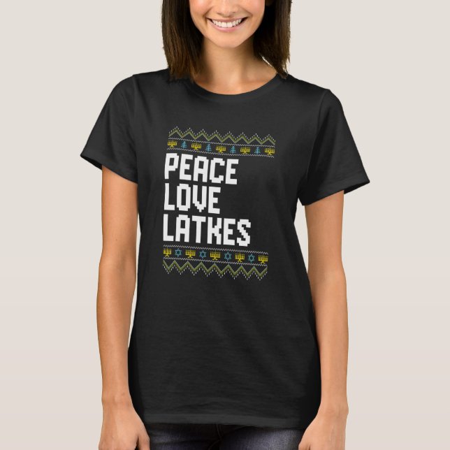 Love Peace Latkes Hanukkah Chanukah Jewish  T-Shirt (Front)