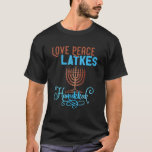 Love Peace Latkes Hanukkah Menorah Nine Candles   T-Shirt<br><div class="desc">Love Peace Latkes Hanukkah Menorah Nine Candles  .</div>