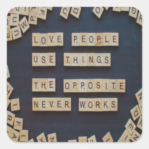 Love People Use Things, Positive Words Square Sticker