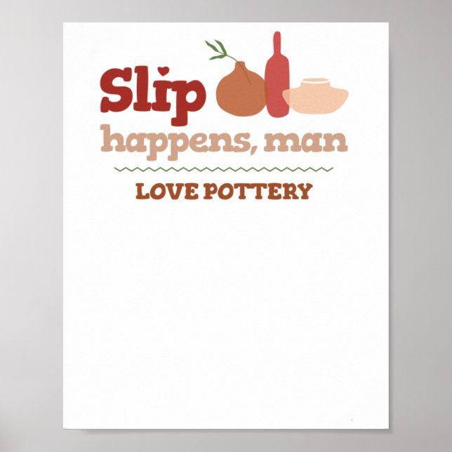 Love Pottery Slip Happens  Poster (Front)