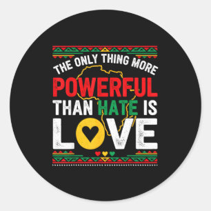 Love powerful than hate black history month Love p Classic Round Sticker