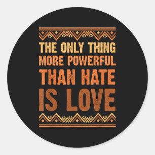 Love powerful than hate black history month Love p Classic Round Sticker