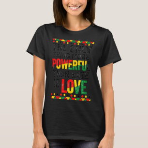 Love powerful than hate black history month Love p T-Shirt