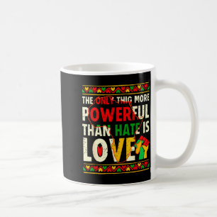 Love powerful than hate black history month unity  coffee mug