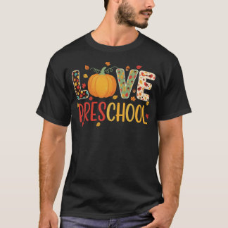 Love Preschool Happy Fall Thanksgiving Teacher T-Shirt