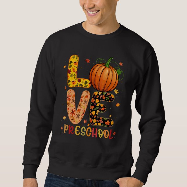 Love Preschool Happy Fall Thanksgiving Women Teach Sweatshirt (Front)