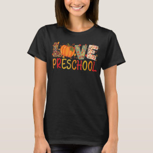 Love Preschool Happy Fall Thanksgiving Women Teach T-Shirt