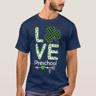 Love Preschool Kindergarten Teachers Shamrock Patr T-Shirt