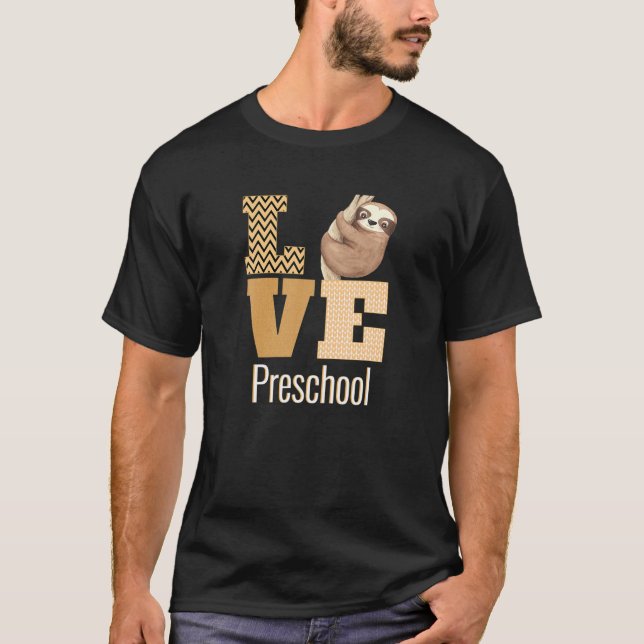 Love Preschool Sloth Preschool Teacher Gift T-Shirt (Front)
