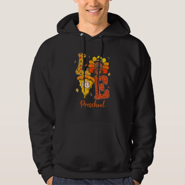 Love Preschool Teacher Life Turkey Teacher Thanksg Hoodie (Front)