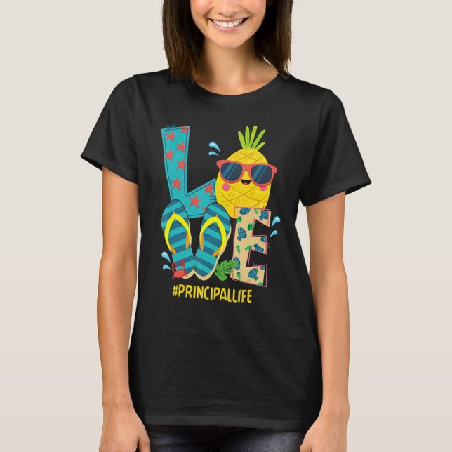 Love Principal Life Pineapple Summer Bye Bye Schoo T-Shirt (Front)