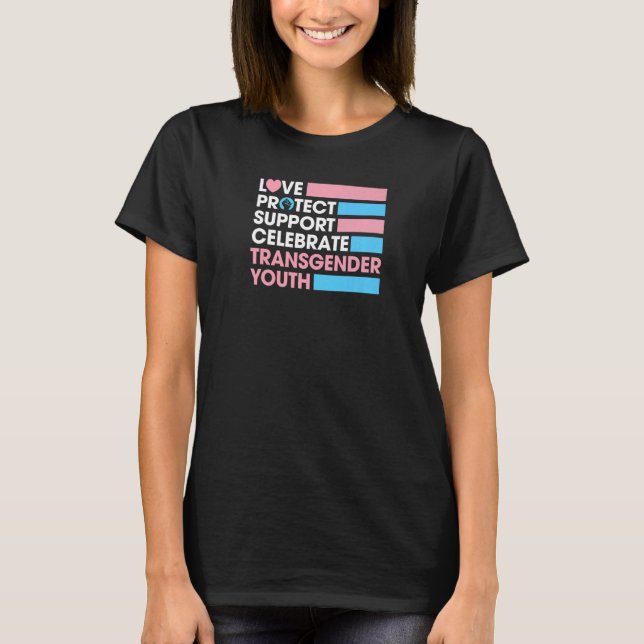 Love Protect Support Celebrate Transgender Youth T T-Shirt (Front)