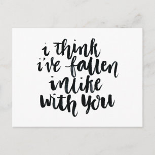 Love Quotes: I Think Ive Fallen Inlike With You Postcard