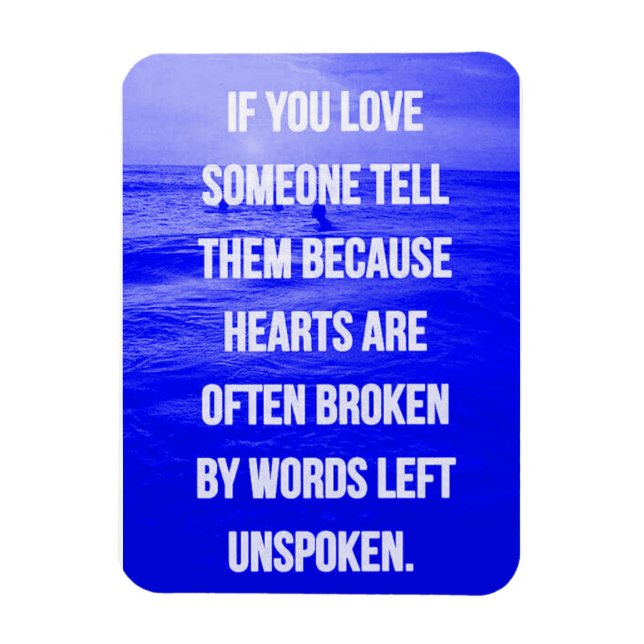 LOVE QUOTES IF YOU LOVE SOMEONE TELL THEM BECAUSE MAGNET (Vertical)