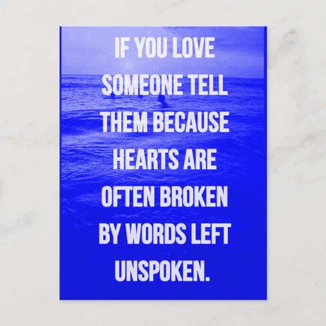 LOVE QUOTES IF YOU LOVE SOMEONE TELL THEM BECAUSE  POSTCARD (Front)