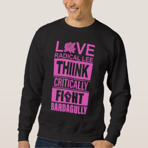 Love Radical Lee Think Critically Fight Bardagully Sweatshirt