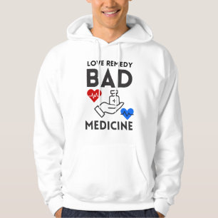 love remedy is a bad medicine hoodie