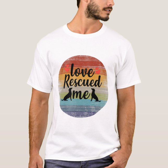 Love Rescued Me T-Shirt (Front)