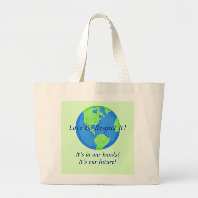 Love Respect Earth, Its Our Future In Our Hands Large Tote Bag (Front)