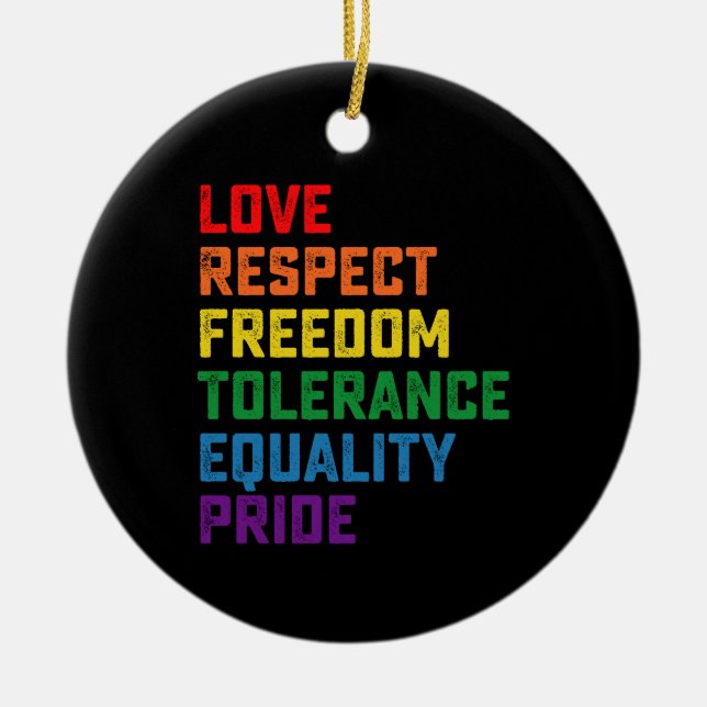Love Respect Freedom Tolerance Equality Pride Ceramic Ornament (Front)