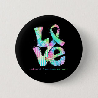LOVE Ribbon Metastatic Breast Cancer Awareness 6 Cm Round Badge