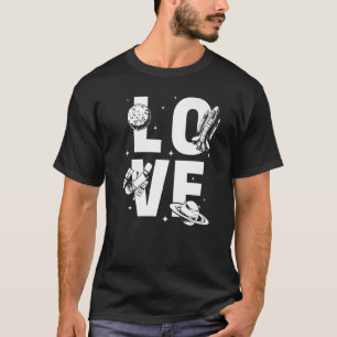 Love Rocket Scientist Space Astronaut Space Ship T-Shirt