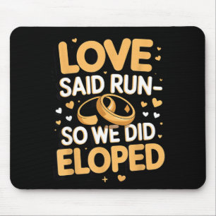 Love said run wife engagement fiancé couple mouse pad