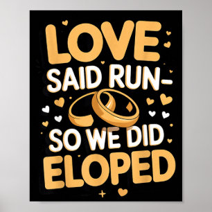 Love said run wife engagement fiancé couple poster