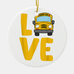 Love School Bus Driver Schoolbus Busdriver Ceramic Ornament