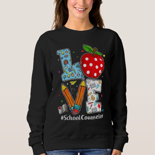 Love School Counselor Teacher Appreciation Funny C Sweatshirt (Front)