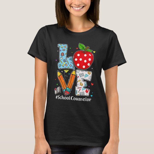 Love School Counselor Teacher Appreciation Funny C T-Shirt (Front)