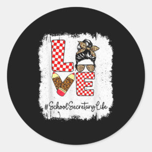 Love School Secretary Life Messy Bun Classic Round Sticker