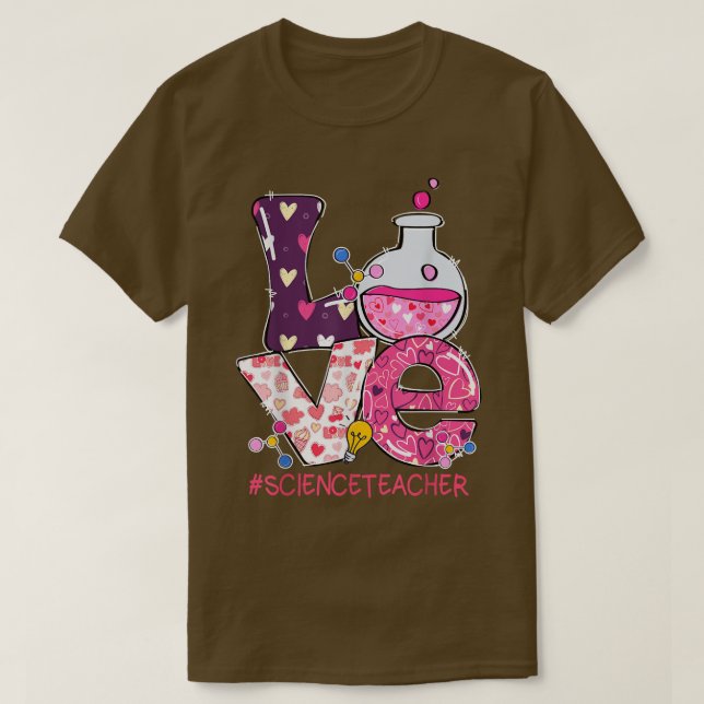 Love Science Teacher Valentine's Day Teacherlife O T-Shirt (Design Front)