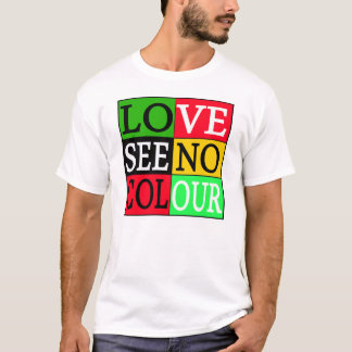 Love See No Colour -- T-Shirt