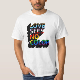 LOVE SEES NO COLOR T-Shirt