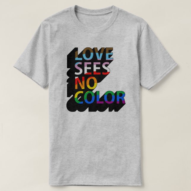 Love sees no colour T-Shirt (Design Front)