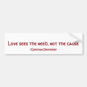 Love sees the need Bumpersticker Bumper Sticker