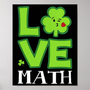 Love Shamrock Math Teacher Funny St Patricks Day G Poster