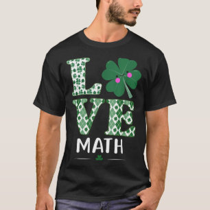 Love Shamrock Math Teacher St Patricks Day T-Shirt