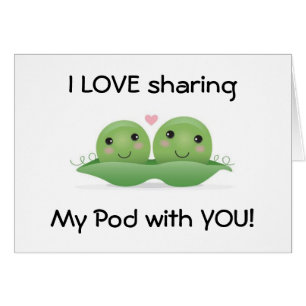LOVE SHARING MY POD WITH YOU-"THE LOVE CARD"