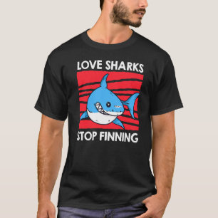 Love Sharks Stop Finning Save The Sharks 1 T-Shirt