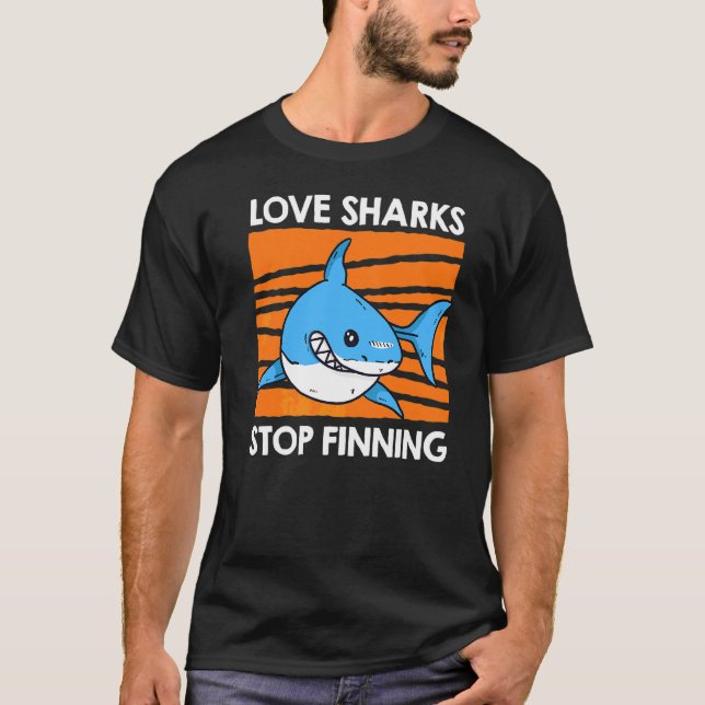 Love Sharks Stop Finning Save The Sharks T-Shirt (Front)