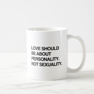 LOVE SHOULD BE ABOUT PERSONALITY.png Coffee Mug